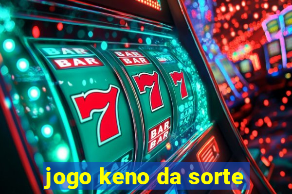 jogo keno da sorte